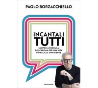 LIBRO INCANTALI TUTTI. SCOPRI LA FORMULA DEL CARISMA - PAOLO BORZACCHIELLO