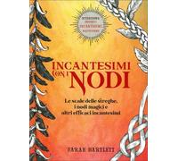 LIBRO INCANTESIMI CON I NODI - LE SCALE DELLE STREGHE - SARAH BARTLETT