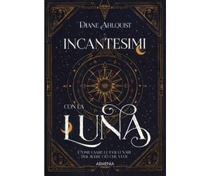 LIBRO INCANTESIMI CON LA LUNA - DIANE AHLQUIST