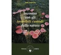 LIBRO INCONTRO CON GLI INVISIBILI CUSTODI DELLA NATURA