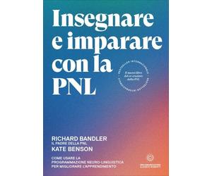 LIBRO INSEGNARE E IMPARARE CON LA PNL - RICHARD BANDLER - KATE BENSON