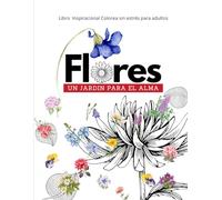 Libro Inspiracional Colorea sin Estrés para Adultos, FLORES: Un jardín para el Alma