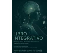 Libro Integrativo: Un modelo clínico interdisciplinar para comprender y acompañar el sufrimiento humano desde la psicología clínica, la acupuntura, la neurociencia y la regulación mente-cuerpo