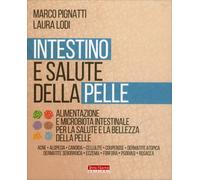 Intestino e salute della pelle. Alimentazione e microbiota intestinale per la salute e la bellezza della pelle