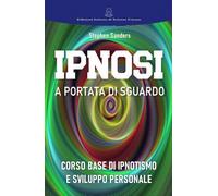 LIBRO IPNOSI A PORTATA DI SGUARDO - STEPHEN SANDERS
