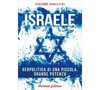 LIBRO ISRAELE. GEOPOLITICA DI UNA PICCOLA, GRANDE POTENZA - GIACOMO GABELLINI