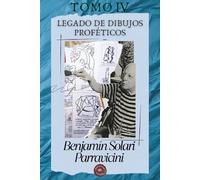 LIBRO IV - Benjamín Solari Parravicini : Legado de dibujos proféticos