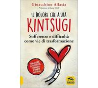 LIBRO KINTSUGI IL DOLORE CHE AIUTA - GIOACCHINO ALLASIA