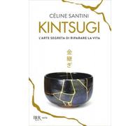 LIBRO KINTSUGI. L'ARTE SEGRETA DI RIPARARE LA VITA - CÉLINE SANTINI