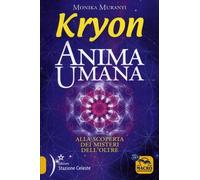 LIBRO KRYON ANIMA UMANA - ALLA SCOPERTA DEI MISTERI DELL'OLTRE - MONIKA MURANYI