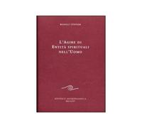 LIBRO L' AGIRE DI ENTITA SPIRITUALI NELL' UOMO - RUDOLF STEINER