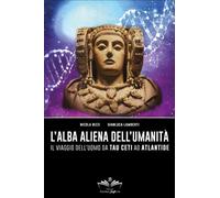 LIBRO L’ALBA ALIENA DELL’UMANITÀ - NICOLA BIZZI, GIANLUCA LAMBERTI