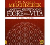 LIBRO L' ANTICO SEGRETO DEL FIORE DELLA VITA. VOL. 1 - DRUNVALO MELCHIZEDEK