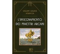 LIBRO L’INSEGNAMENTO DEI MAESTRI ARCANI - WILLIAM WALKER ATKINSON