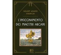 LIBRO L’INSEGNAMENTO DEI MAESTRI ARCANI - WILLIAM WALKER ATKINSON