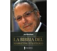 LIBRO LA BIBBIA DEL MARKETING STRATEGICO - JAY ABRAHAM