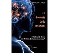 LIBRO LA BIOLOGIA DELLE EMOZIONI - DALLE LEGGI DI HAMER ALLA MEDICINA EMOZIONALE