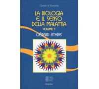 LIBRO LA BIOLOGIA E IL SENSO DELLA MALATTIA VOL. 1 - GÉRARD ATHIAS
