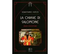 LIBRO LA CHIAVE DI SALOMONE: LA MAGIA EVOCATORIA - SEBASTIANO FUSCO