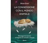 LIBRO LA CONNESSIONE CON IL MONDO ANIMALE - SILVIA CRISCI