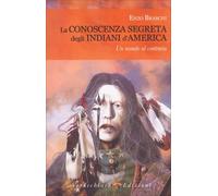 LIBRO LA CONOSCENZA SEGRETA DEGLI INDIANI D'AMERICA - ENZO BRASCHI