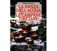 LIBRO LA DANZA DELL'ACQUA E LE CAMPANE TIBETANE - MAURO PEDONE