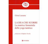 LIBRO LA DEA CHE SCORRE - GIOIA LUSSANA