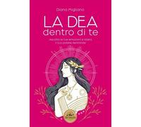 LIBRO LA DEA DENTRO DI TE - DIANA MIGLIANO
