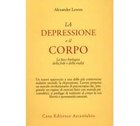 LIBRO LA DEPRESSIONE E IL CORPO - ALEXANDER LOWEN