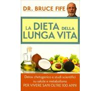 LIBRO LA DIETA DELLA LUNGA VITA - VIVERE SANI OLTRE 100 ANNI - BRUCE FIFE