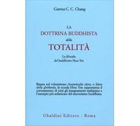 La dottrina buddhista della totalità. La filosofia del buddhismo Hua Yen