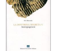 LIBRO LA DOTTRINA SEGRETA VOL. V - HELENA P. BLAVATSKY