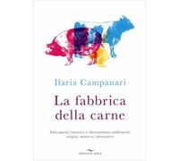 LIBRO LA FABBRICA DELLA CARNE -. ALLEVAMENTI INTENSIVI - ILARIA CAMPANARI