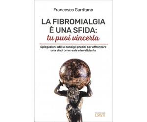 LIBRO LA FIBROMALGIA È UNA SFIDA: TU PUOI VINCERLA - FRANCESCO GARRITANO