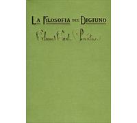 La filosofia del digiuno. Un messaggio per sofferenti e peccatori