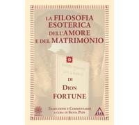 LIBRO LA FILOSOFIA ESOTERICA DELL'AMORE E DEL MATRIMONIO - DION FORTUNE