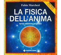 LIBRO LA FISICA DELL'ANIMA - FABIO MARCHESI - TERZA EDIZIONE AMPLIATA