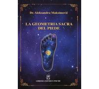 LIBRO LA GEOMETRIA SACRA DEL PIEDE - ALEKSANDRA MAKSIMOVIC
