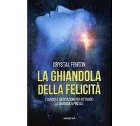 LIBRO LA GHIANDOLA DELLA FELICITÀ - CRYSTAL FENTON