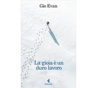 LIBRO LA GIOIA È UN DURO LAVORO - GIO EVAN