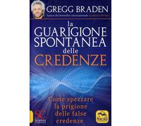 LIBRO LA GUARIGIONE SPONTANEA DELLE CREDENZE - GREGG BRADEN