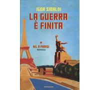 LIBRO LA GUERRA È FINITA. NIL A PARIGI - IGOR SIBALDI