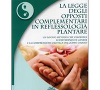 LIBRO LA LEGGE DEGLI OPPOSTI COMPLEMENTARI IN REFLESSOLOGIA PLANTARE