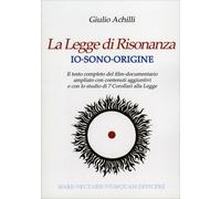 LIBRO LA LEGGE DI RISONANZA - IO SONO ORIGINE - GIULIO ACHILLI
