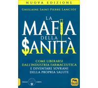 LIBRO LA MAFIA DELLA SANITÀ - GHISLAINE SAINT-PIERRE LANCTÔT
