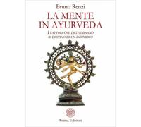 LIBRO LA MENTE IN AYURVEDA - IL DESTINO DI UN INDIVIDUO - BRUNO RENZI