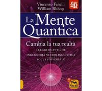 La mente quantica 4D. Cambia la tua realtà. Nuova ediz.