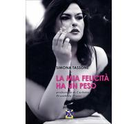LIBRO LA MIA FELICITÀ HA UN PESO - SIMONA TASSONE