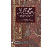 LIBRO LA PRATICA DELLA VERA MEDICINA CINESE - CARLO MOIRAGHI