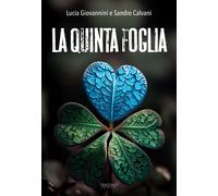 LIBRO LA QUINTA FOGLIA - LUCIA GIOVANNINI, SANDRO CALVANI